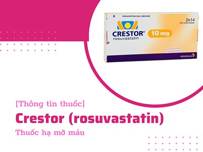 Thuốc mỡ máu Crestor (rosuvastatin) & cách dùng hiệu quả, an toàn